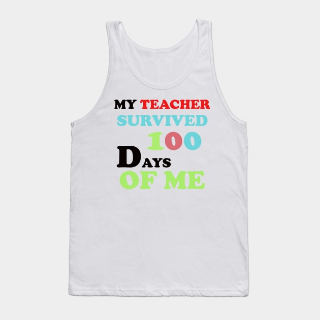 my teacher survived 100 days of me Tank Top by UrbanCharm